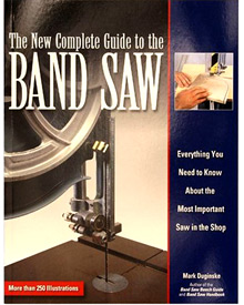 The New Complete Guide to the Band Saw by Mark Duginske